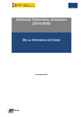 INVERSIÓN TERRITORIAL INTEGRADA
(2014-2020)
DE LA PROVINCIA DE CÁDIZ
25 de febrero 2015
 