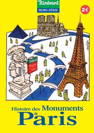 Histoire des Monuments
de
Paris
2€HORS-SÉRIE
1RE DE COUV.QXP_ITI 20/01/15 10:32 Page1
 