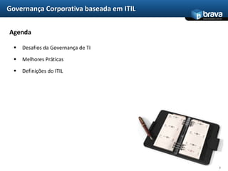 2Governança Corporativa baseada em ITILAgendaDesafios da Governança de TI
