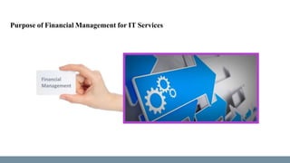 Purpose of Financial Management for IT Services
 