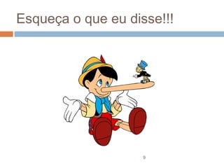 Esqueça o que eu disse!!!




                    9
 