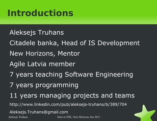 Introductions Aleksejs Truhans  Citadele banka, Head of IS Development 