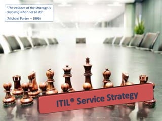 “The essence of the strategy is
choosing what not to do”
(Michael Porter – 1996)
 