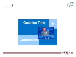 Conclusion
Question Time
…….?
 
