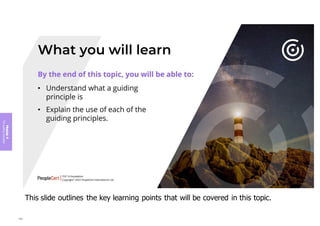 This slide outlines the key learning points that will be covered in this topic.
Module
4
The
guiding
principles
160
 