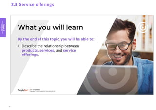 Module
2
Key
concepts
of
service
management
2.3 Service offerings
40
 