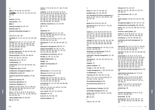 Index
Index
A
Agile,10, 76, 95, 140, 157, 207, 269
availability, 2, 57, 59, 151, 175, 251, 253, 278,
282, 285
B
baseline,154, 264
best practice, 2, 317
BRM, 53
business analysis,102–103, 279
business case,174
business relationship manager,53
C
call,238, 241–242, 269
capability,16, 75, 141, 143, 151, 172, 220, 264,
286
change,90, 95, 103, 117, 121, 131–133, 139,
141, 146, 163, 178, 181, 187–188, 202, 205,
207–209, 211, 214, 220–221, 233, 255, 265–
267, 285, 289–296, 300–301
change authority, 293
change enablement,178, 188, 207, 255, 289,
291–293, 295, 300–301
change schedule,178, 289, 294, 300–301
CI, 184, 203, 205, 212, 220–222
compliance,83, 94, 148, 151
confidentiality, 175
configuration, 32–33, 46, 184, 203–205, 242,
321, 323
configuration item, 203–205
configuration management system, 242
configuration record, 204
continual improvement practice, 174, 260,
274
continuous delivery,208
continuous deployment, 153
continuous integration, 211
control, 36, 69, 83, 94, 96, 135, 177, 180, 192,
196, 198, 202, 205, 208, 242, 249, 251, 253,
255, 290, 295, 300–301
cost, 16, 33–34, 46, 52, 55, 57, 59, 64–65, 81,
95, 109, 123, 144, 147, 151, 153, 180, 199, 202,
223, 251–253, 312
critical success factor, 58, 264–265
CSF, 58, 264–265
428 429
ITIL®
4 Foundation | Copyright©
PeopleCert InternationalLtd.
culture, 71–74, 81, 96, 116–117, 166, 174, 260,
264, 273
customer, 10, 15–16, 26, 33–34, 41–42, 44,
46, 53, 60, 64–65, 69, 75, 80, 89, 100, 108, 111,
123–127, 131, 135–136, 141–142, 145, 160,
167, 176–177, 179, 186, 193, 196–197, 202–
203, 208, 214, 218, 226–227, 234, 237–238,
243, 248, 251, 253, 259, 262–263, 278, 280–
287, 290, 295–296, 301, 320–323
customer experience,10, 125, 237–238
CX, 125–126
D
dashboard, 242
deliver and support, 99, 111–112, 167,
196–197, 200, 202, 204, 206, 214, 227, 235,
244, 259, 274, 286, 295
demand, 53, 81, 93, 99–101, 116–117, 135,
145, 185, 202, 237, 241, 296
deployment, 79, 153, 166, 188, 207–208, 211,
227
deployment management, 188, 207, 211
design and transition, 99, 109, 112, 167,
196–197, 200, 202, 204, 206, 211, 214, 227,
235, 244, 259, 274, 286, 295
development environment, 206, 227
DevOps, 10, 140, 157, 211, 269
digital transformation, 10
disaster, 223
disaster recovery plans, 223
driver, 176
E
effectiveness, 71, 73, 135, 251, 262
efficiency, 70, 84, 95, 135, 153, 234
emergency change,294
engage,6, 99, 101, 103, 108, 112, 116–117,
141, 167, 196–197, 200, 202, 204, 206, 214,
227, 235, 244, 259, 274, 286, 295
environment, 81, 133, 153, 188, 199, 206–208,
211, 227, 235
error, 103, 153, 182, 214, 220–221, 247–249,
251–253, 255, 300–301
error control, 249, 251, 253, 300–301
escalation,176, 242
event, 56, 181, 205–206, 284
external customer, 197
F
failure, 57, 136, 177, 187, 206, 233
feedback loop, 134, 136, 208, 286
four dimensions of service management, 3,
66, 68, 70, 107, 116–117, 145, 164–167, 182,
249, 251, 255
G
goods, 36–38, 48–49, 65, 320, 322
governance,90–91, 94, 116–117, 135, 164–
165, 167, 202
I
improve, 6, 10, 51, 60, 85, 93, 99, 103, 107,
112, 116–117, 133, 137, 141–143, 152–153,
164–165, 167, 196–197, 200, 202, 204, 206,
211, 214, 227, 235, 244, 259, 262, 268, 273–
274, 286, 295
incident, 95, 108, 179, 181–182, 185, 187, 192,
196, 204, 217–228, 233, 237, 241, 243–244,
247–252, 254, 259, 284–285, 289, 294, 300–
301
incident management, 95, 179, 204, 217–221,
223–227, 250, 254, 294
information and technology, 32, 69–70,
77–78, 116–117, 164–167
information security management, 175, 192,
196, 202
infrastructure, 178, 181, 183, 188, 207, 212,
291–292
integrity, 175
internal customer, 141
IT asset, 11, 180, 184, 201–203
IT asset management, 11, 180, 184, 201–202
IT infrastructure, 178, 292
IT service,180, 201, 203, 205, 237, 285
ITIL,1–3, 5–7, 10–11, 14–62, 64–66, 68–117,
120–168, 170–301, 304–323
ITIL guiding principles,96, 160
ITIL service value chain,83, 99
K
key performance indicator, 264–265
knowledge management, 255, 267
known error, 182, 214, 220–221, 247–248,
251–253, 255
KPI, 264–265
L
Lean,10, 140, 157, 269
lifecycle,180–181, 202, 205
live,103, 153, 182, 188, 200, 211, 235, 241,
249, 289, 311
live environment, 188, 211, 235
M
major incident, 219–220, 223, 225, 241, 248,
250
management system, 89, 242, 255, 321, 323
measurement and reporting, 266, 285–286
metric, 130, 147, 152, 154, 186, 265, 277–278,
282–285
minimum viable product, 139
model, 43, 76, 83, 89, 92, 96, 117, 128, 151,
185, 237, 262–263, 269–270, 285, 300–301
monitoring, 94, 176, 181, 205–206, 242
monitoring and event management, 181,
205–206
O
obtain/build, 99, 110, 112, 116–117, 164–165,
167, 196–197, 200, 202, 204, 206, 211, 214,
227, 235, 244, 259, 274, 286, 295
operation, 83, 96, 142, 150, 179, 196, 208, 218,
240, 286
organization, 6, 10, 16–18, 22–25, 32–33,
41–46, 48–50, 53, 55, 69–73, 75–76, 78–83, 86,
89–97, 99–100, 103, 106, 116–117, 121–126,
132, 134–135, 140–146, 149–154, 157–158,
160, 163–167, 172, 174–178, 180, 184, 186,
188, 192, 196–200, 202–208, 219, 233, 237,
240, 260, 262–263, 267, 269, 271, 273–274,
278, 289, 292–293, 296, 313, 320–323
organizational change management,95, 266,
292
organizations and people, 69, 72, 79, 83,
116–117, 164–167
outcome, 16, 26, 33, 46, 52–54, 56, 58–60,
64–65, 80, 83–84, 93, 110, 124, 126, 128,
130–131, 136, 140, 142, 145–147, 154, 176,
223, 266, 321
output, 53–54, 64–65, 77, 84, 94, 99, 101,
106–111, 116–117, 134, 136, 145, 255
outsourcing, 198
P
partners and suppliers, 25, 69–70, 79, 81,
116–117, 164–167, 204
partnership, 80, 198
performance, 59, 82, 92, 94, 106–107, 177,
186, 198–200, 264–265, 278, 280–281, 286,
293
557
 
