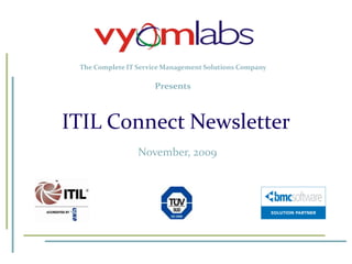 The Complete IT Service Management Solutions Company Presents ITIL Connect Newsletter November, 2009 