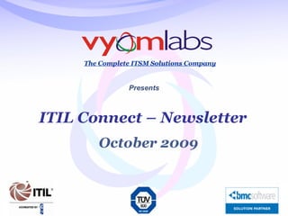 ITIL Connect – Newsletter The Complete ITSM Solutions Company Presents October 2009 