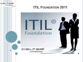 ITIL FOUNDATION 2011
 