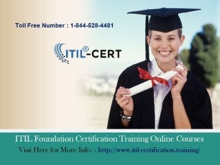 ITIL Foundation Certification Training Online Courses : 1-844-528-4481