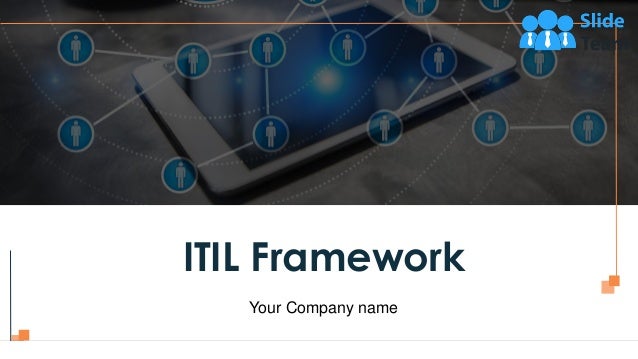 ITIL Framework
Your Company name
 
