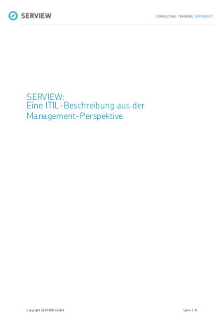 Copyright SERVIEW GmbH Seite 1 /6
SERVIEW:
Eine ITIL-Beschreibung aus der
Management-Perspektive
 