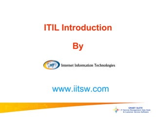 ITIL Introduction By www.iitsw.com 