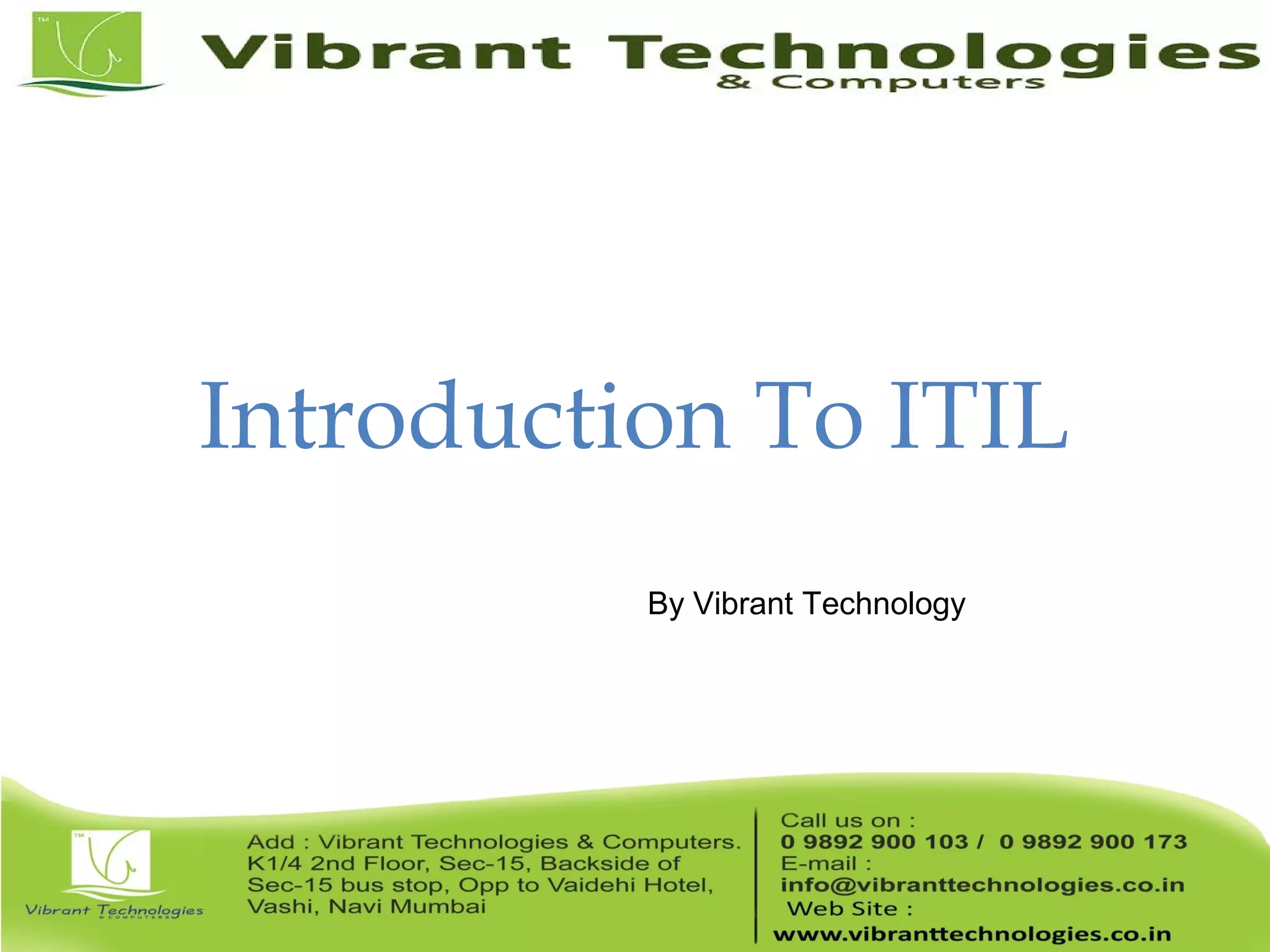 Introduction To ITIL
By Vibrant Technology
 
