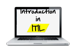 Introduction  
in  
ITIL  

 