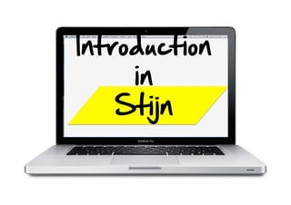 Introduction  
in  
Stijn    

 