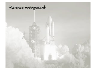Release  management  

 