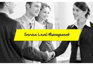 Service  Level  Management  

 