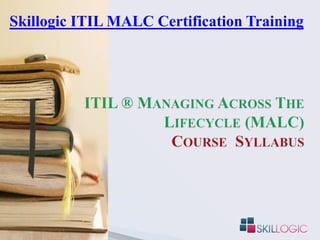 Skillogic ITIL MALC Certification Training
 