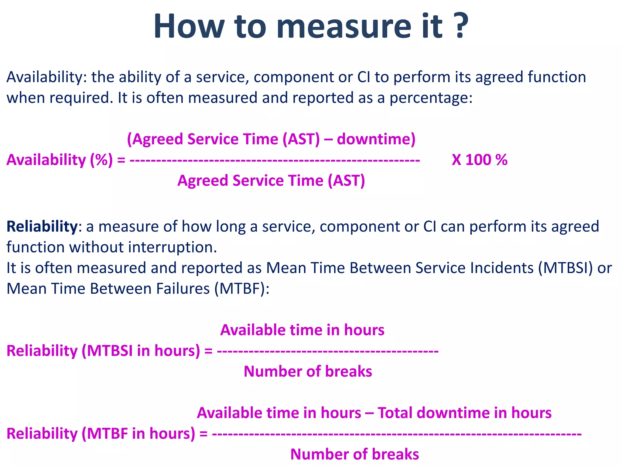 •Monitoring patterns of business activity and service-level plans.
•Undertaking tuning activities to make the most efficient use of existing IT
resources
•Understanding the agreed current and future demands being made by the
customer for IT resources.
•producing forecasts for future requirements
•Producing a Capacity Plan that enables the service provider to continue to
provide services of the quality defined in SLAs.
•Assistance with the identification and resolution of any incidents and problems
associated with service or component performance
The Capacity Management process
should include:
 
