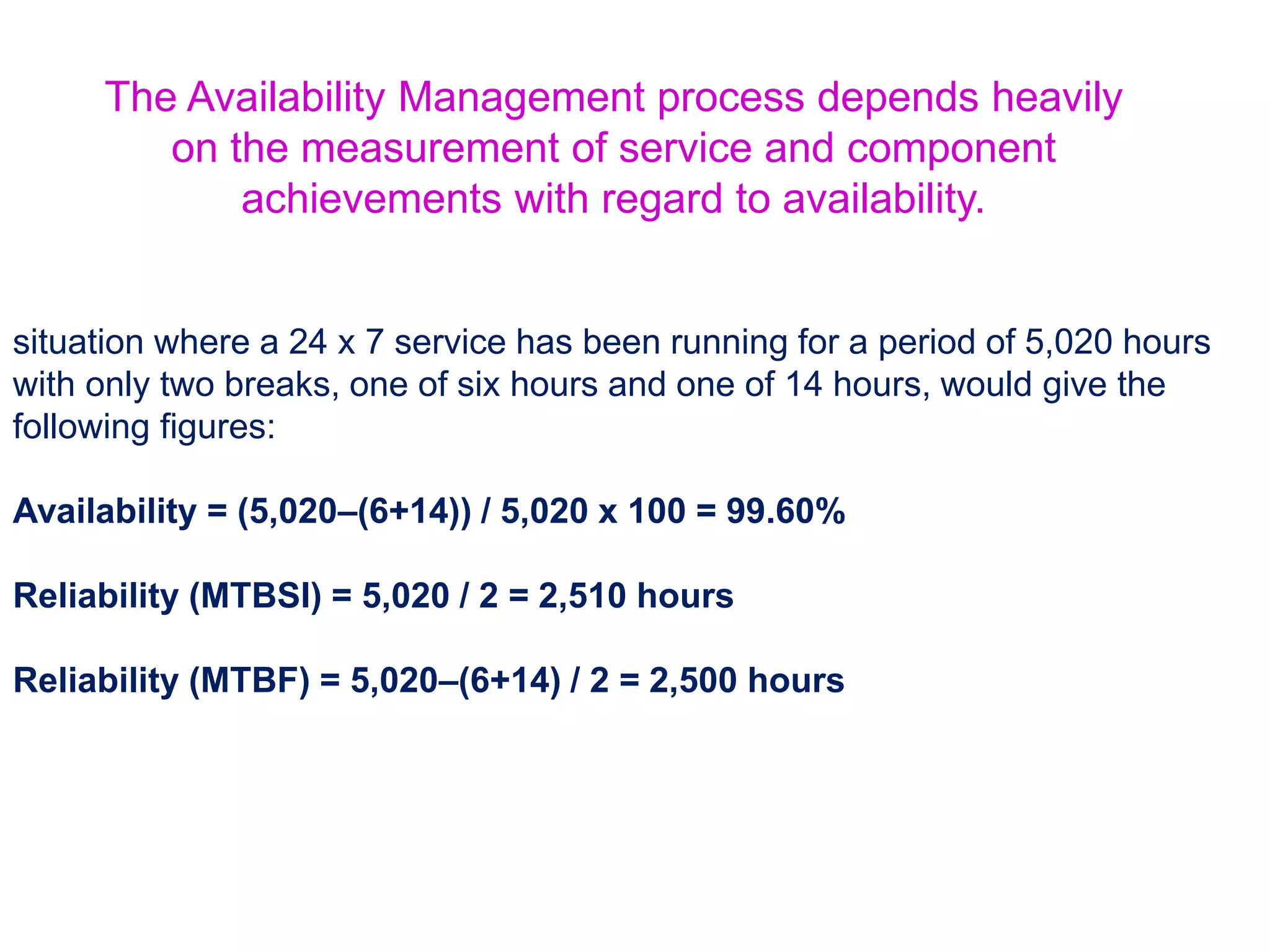 Monitoring
The monitors should be specific to particular operating systems, hardware
configurations, applications, etc.
It is important that the monitors can collect all the data required by the Capacity
Management process, for a specific component or service.
Typical monitored data includes:
•Processor utilization
•Memory utilization
•Per cent processor per transaction type
•IO rates (physical and buffer) and device utilization
•Queue lengths
•Disk utilization
•Transaction rates
•Response times
•Batch duration
•Database usage
•Concurrent user numbers
•Network traffic rates.
 