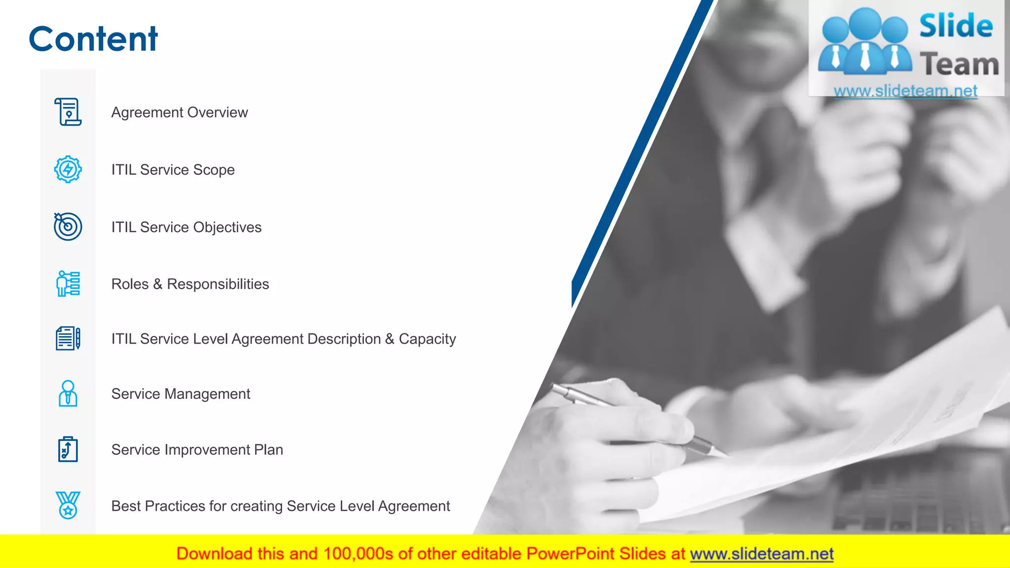 Content
Agreement Overview
ITIL Service Scope
ITIL Service Objectives
Roles & Responsibilities
ITIL Service Level Agreement Description & Capacity
Service Management
Service Improvement Plan
Best Practices for creating Service Level Agreement
2
 
