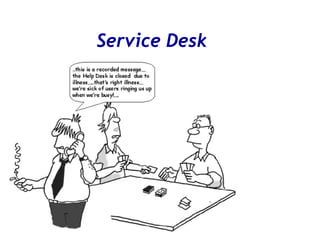 Service Desk
 