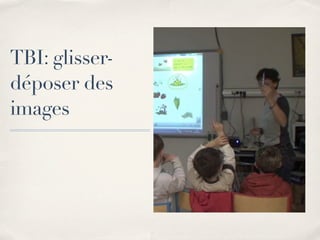 TBI: glisser-
déposer des
images
 
