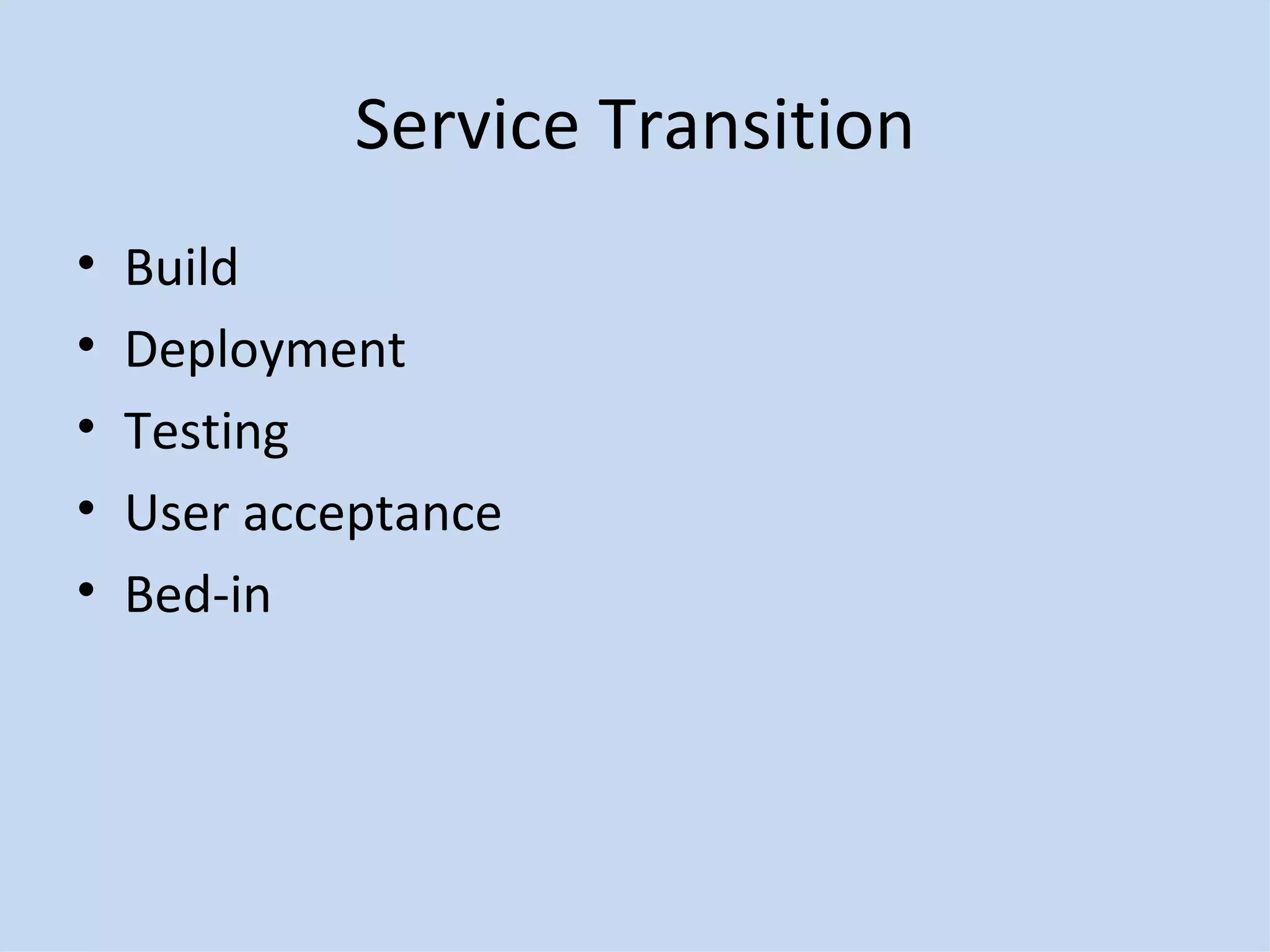 Service Transition Build Deployment Testing User acceptance Bed-in 