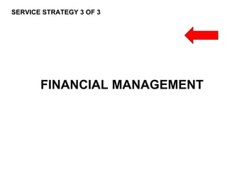 50
CLENT NAME | TITLE HERE | DATE HERE
SERVICE STRATEGY 3 OF 3
FINANCIAL MANAGEMENT
 