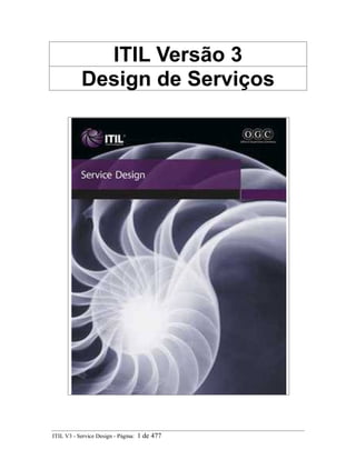 ITIL Versão 3
Design de Serviços
ITIL V3 - Service Design - Página: 1 de 477
 