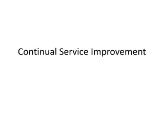 Continual Service Improvement
 