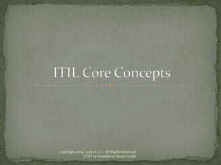 Copyright 2009, taruu LLC :: All Rights Reserved
ITIL® v3 Foundation Study Guide
 