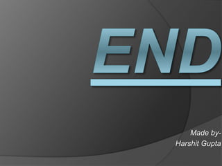 Made by-
Harshit Gupta
 