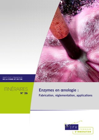 Enzymes en œnologie :
Fabrication, réglementation, applications
N° 26
 