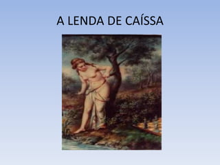 A LENDA DE CAÍSSA