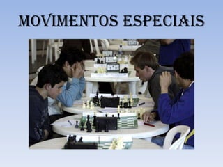 MOVIMENTOS ESPECIAIS