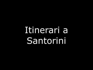 Itinerari a
 Santorini
 