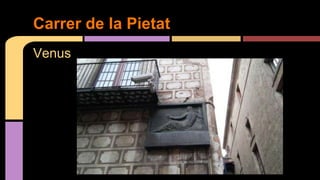 Venus
Carrer de la Pietat
 