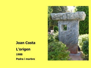 Joan Costa L’origen 1988 Pedra i marbre 