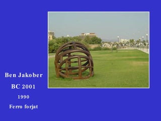 Ben Jakober BC 2001 1990 Ferro forjat 