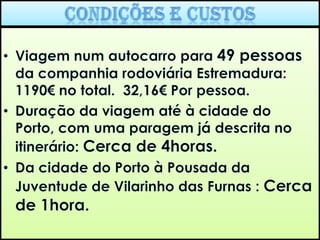 9h00-Saída da pousada em direcção ao Parque Nacional da Peneda Gerês.