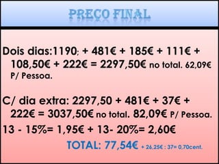 21h00/21h30 -Paragem na estação de serviço de Pombal.                                (Tempo previsto para a paragem  20 minutos).00h00/ 00h15 -Chegada a Lisboa.3ºdia extra:s14h30/15h00H - Tempo livre para praticar actividades no Parque Nacional da Peneda Gerês.