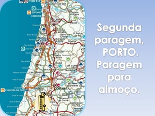 Segunda paragem, PORTO.Paragem para almoço.