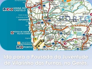 Ida para a Pousada da Juventude de Vilarinho das Furnas, no Gerês.