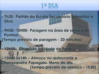 1º dia7h30- Partida da Escola Secundária Sebastião e Silva.