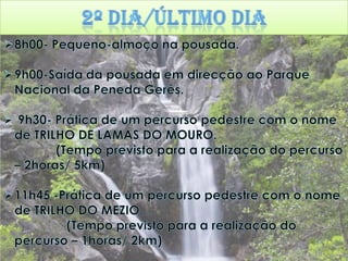 12h30 às14h – Almoço no restaurante e Churrasqueira Papagaio. Menu do dia.                           (Tempo previsto de almoço – 1h30)