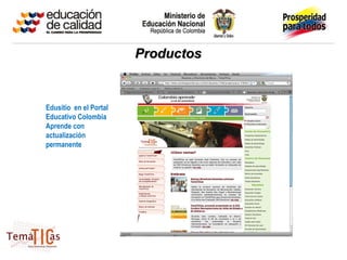 Productos


Edusitio en el Portal
Educativo Colombia
Aprende con
actualización
permanente
 