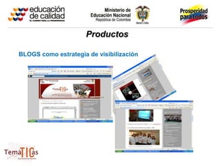Productos

BLOGS como estrategia de visibilización
 